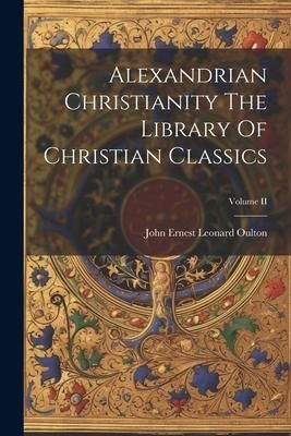 Produktbild: Alexandrian Christianity The Library Of Christian Classics; Volume II