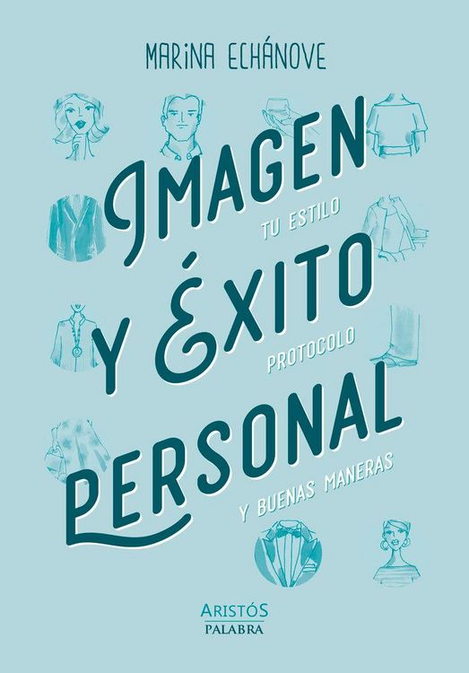 Produktbild: Imagen y &eacute;xito personal : tu estilo, protocolo y buenas maneras