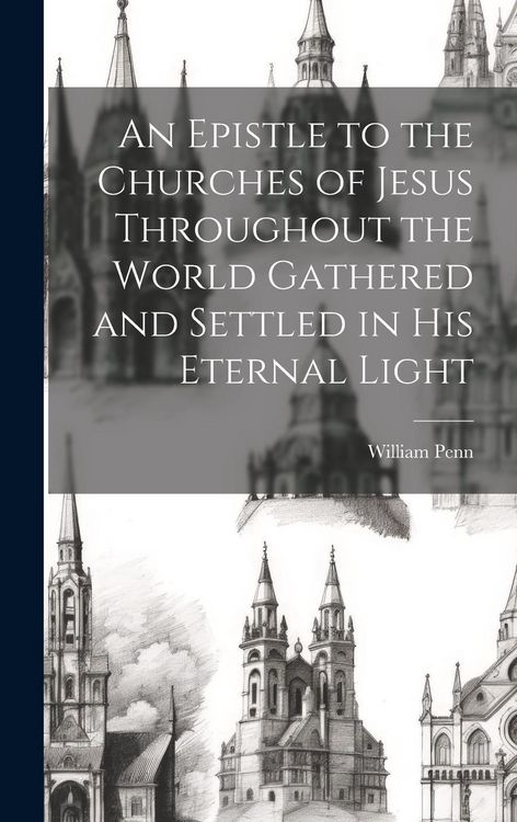Produktbild: An Epistle to the Churches of Jesus Throughout the World Gathered and Settled in His Eternal Light