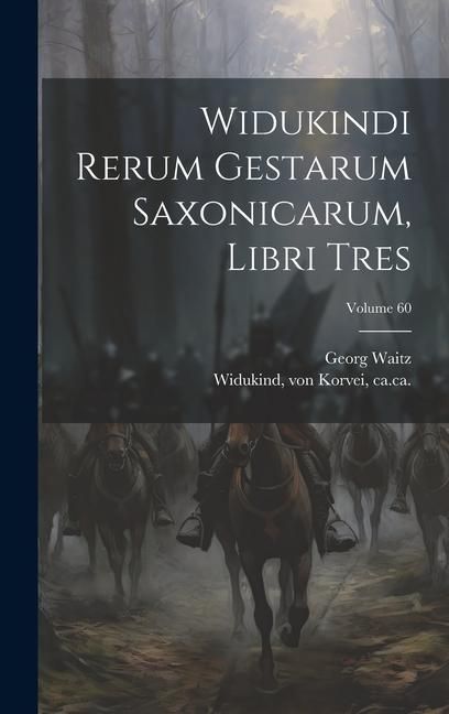 Produktbild: Widukindi rerum gestarum saxonicarum, libri tres; Volume 60