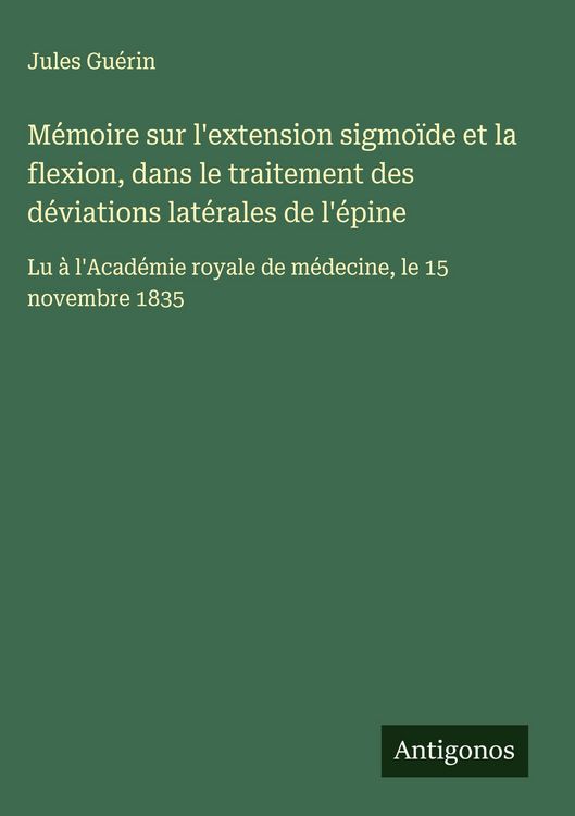 Produktbild: M&eacute;moire sur l'extension sigmo&iuml;de et la flexion, dans le traitement des d&eacute;viations lat&eacute;rales de l'&eacute;pine