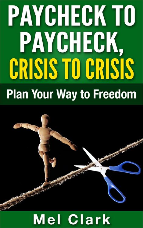 Produktbild: Paycheck to Paycheck, Crisis to Crisis: Plan Your Way to Freedom (Thinking About Investing, #1)
