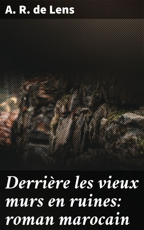 Produktbild: Derri&egrave;re les vieux murs en ruines: roman marocain