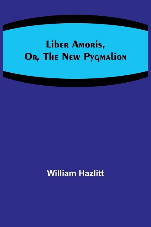 Produktbild: Liber Amoris, Or, The New Pygmalion