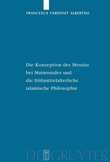 Produktbild: Die Konzeption des Messias bei Maimonides und die fr&uuml;hmittelalterliche islamische Philosophie