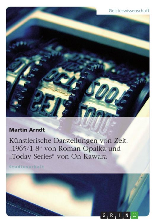 Produktbild: K&uuml;nstlerische Darstellungen von Zeit - Archive der Zeit von Roman Opalka und On Kawara