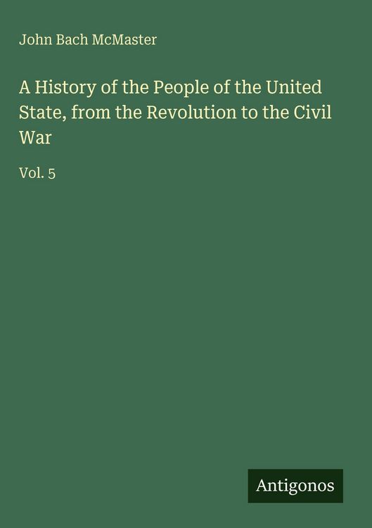 Produktbild: A History of the People of the United State, from the Revolution to the Civil War