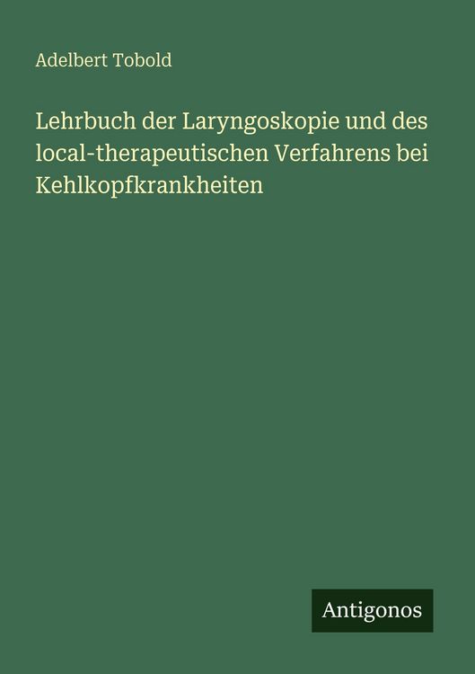 Produktbild: Lehrbuch der Laryngoskopie und des local-therapeutischen Verfahrens bei Kehlkopfkrankheiten