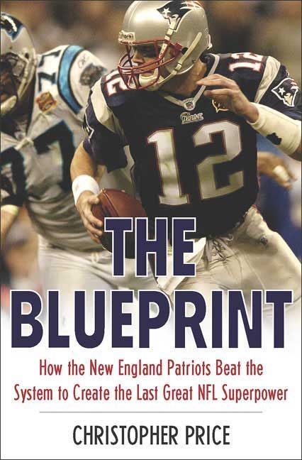 Produktbild: The Blueprint: How the New England Patriots Beat the System to Create the Last Great NFL Superpower