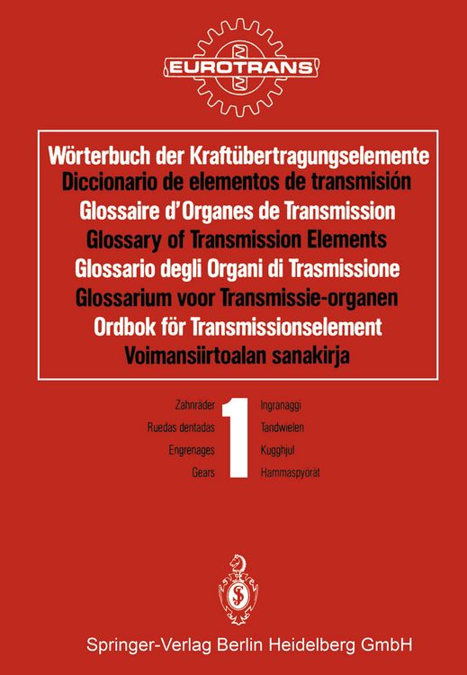 Produktbild: W&ouml;rterbuch der Kraft&uuml;bertragungselemente / Diccionario de elementos de transmisi&oacute;n / Glossaire d&rsquo;Organes de Transmission / Glossary of Transmission Elements / Glossario degli Organi di Trasmissione / Glossarium voor Transmissie-organen / Ordbok f&ouml;r Transmissionselement / Voimansiirtoalan sanakirja