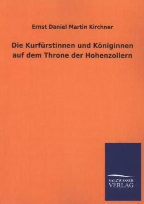 Produktbild: Die Kurf&uuml;rstinnen und K&ouml;niginnen auf dem Throne der Hohenzollern