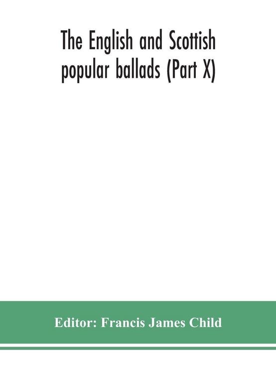 Produktbild: The English And Scottish Popular Ballads (Part X)