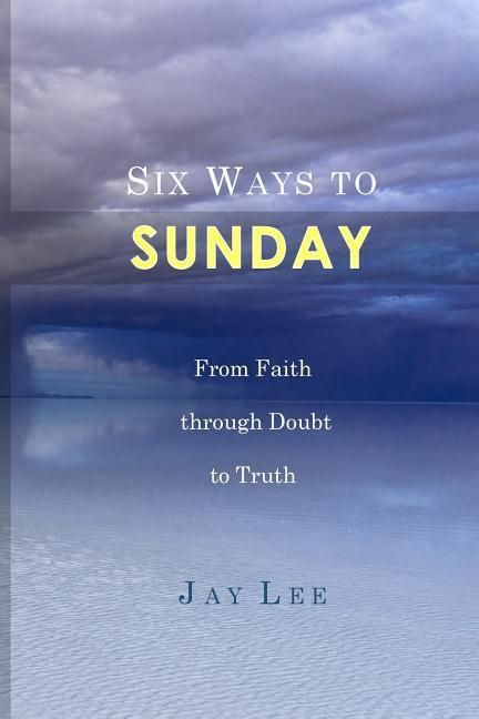 Produktbild: Six Ways to Sunday: From Faith through Doubt to Truth
