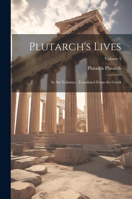 Produktbild: Plutarch's Lives: In six Volumes: Translated From the Greek; Volume 5