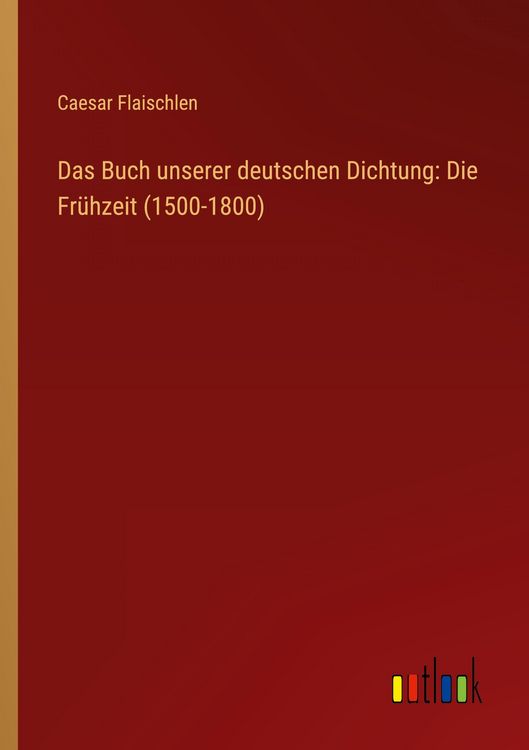 Produktbild: Das Buch unserer deutschen Dichtung: Die Fr&uuml;hzeit (1500-1800)