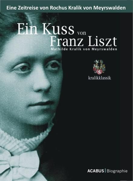 Produktbild: Ein Kuss von Franz Liszt - Mathilde Kralik von Meyrswalden