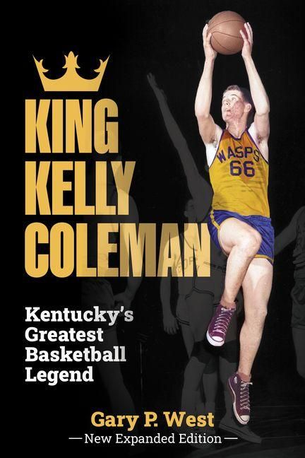 Produktbild: King Kelly Coleman, Kentucky's Greatest Basketball Legend--New Expanded Edition