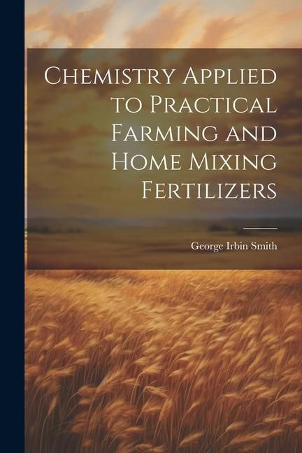 Produktbild: Chemistry Applied to Practical Farming and Home Mixing Fertilizers