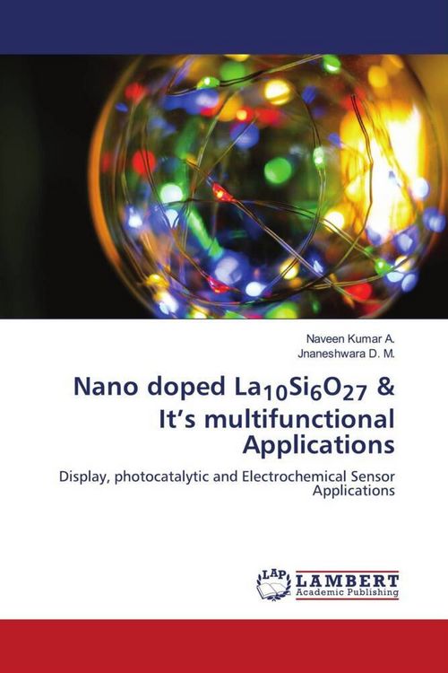 Produktbild: Nano doped La10Si6O27 & It's multifunctional Applications