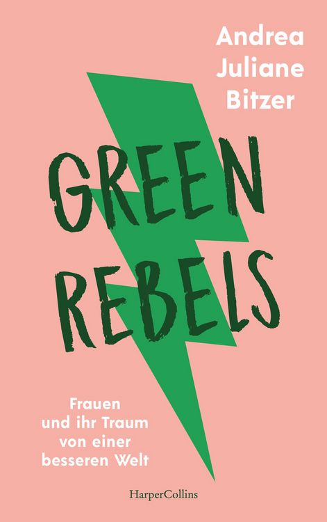 Produktbild: Green Rebels - Frauen und ihr Traum von einer besseren Welt
