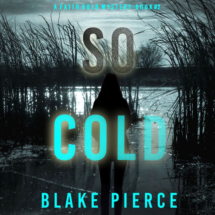 Produktbild: So Cold (A Faith Bold FBI Suspense Thriller&mdash;Book Two)