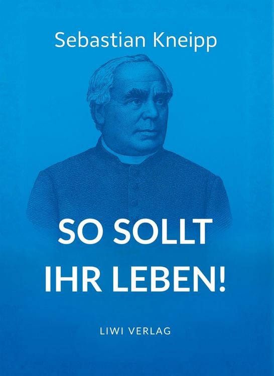 Produktbild: Sebastian Kneipp: So sollt ihr leben!