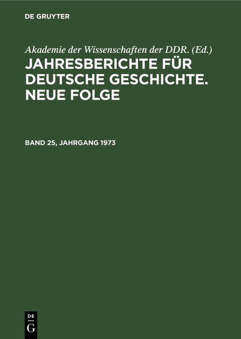Produktbild: Jahresberichte f&uuml;r deutsche Geschichte. Neue Folge. Band 25, Jahrgang 1973
