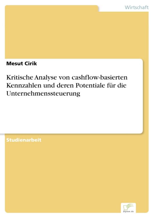 Produktbild: Kritische Analyse von cashflow-basierten Kennzahlen und deren Potentiale f&uuml;r die Unternehmenssteuerung