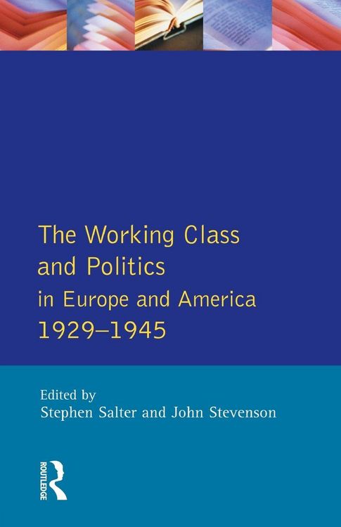 Produktbild: The Working Class and Politics in Europe and America 1929-1945