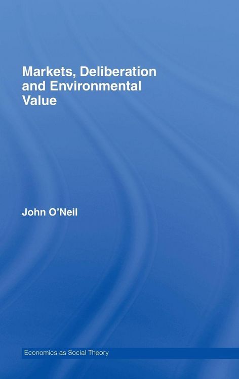 Produktbild: Markets, Deliberation and Environment