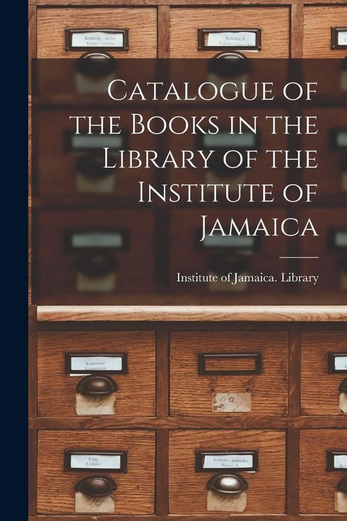 Produktbild: Catalogue of the Books in the Library of the Institute of Jamaica