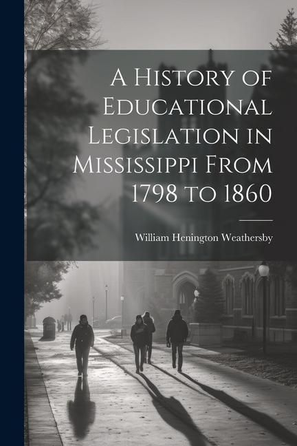 Produktbild: A History of Educational Legislation in Mississippi From 1798 to 1860