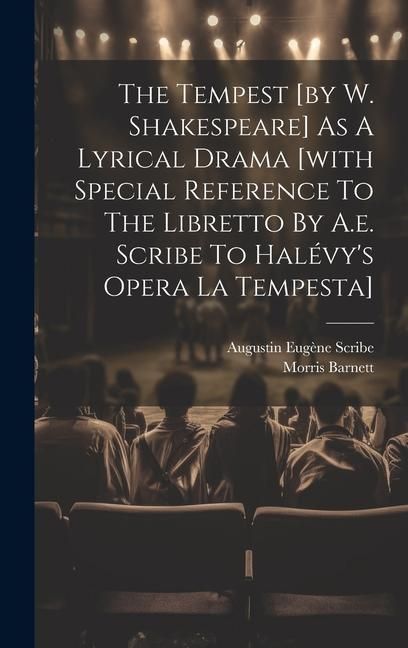 Produktbild: The Tempest [by W. Shakespeare] As A Lyrical Drama [with Special Reference To The Libretto By A.e. Scribe To Hal&eacute;vy's Opera La Tempesta]