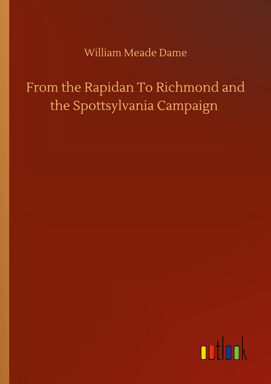 Produktbild: From the Rapidan To Richmond and the Spottsylvania Campaign