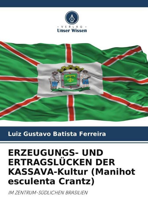 Produktbild: ERZEUGUNGS- UND ERTRAGSL&Uuml;CKEN DER KASSAVA-Kultur (Manihot esculenta Crantz)