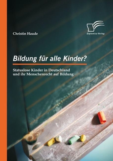 Produktbild: Bildung f&uuml;r alle Kinder? Statuslose Kinder in Deutschland und ihr Menschenrecht auf Bildung