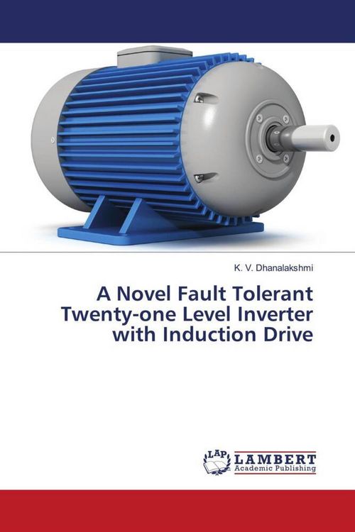 Produktbild: A Novel Fault Tolerant Twenty-one Level Inverter with Induction Drive