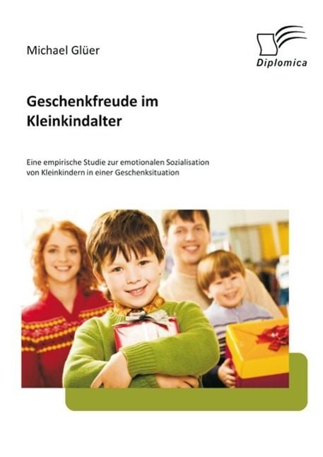 Produktbild: Geschenkfreude im Kleinkindalter: Eine empirische Studie zur emotionalen Sozialisation von Kleinkindern in einer Geschenksituation