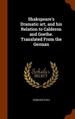 Produktbild: Shakspeare's Dramatic art, and his Relation to Calderon and Goethe. Translated From the German