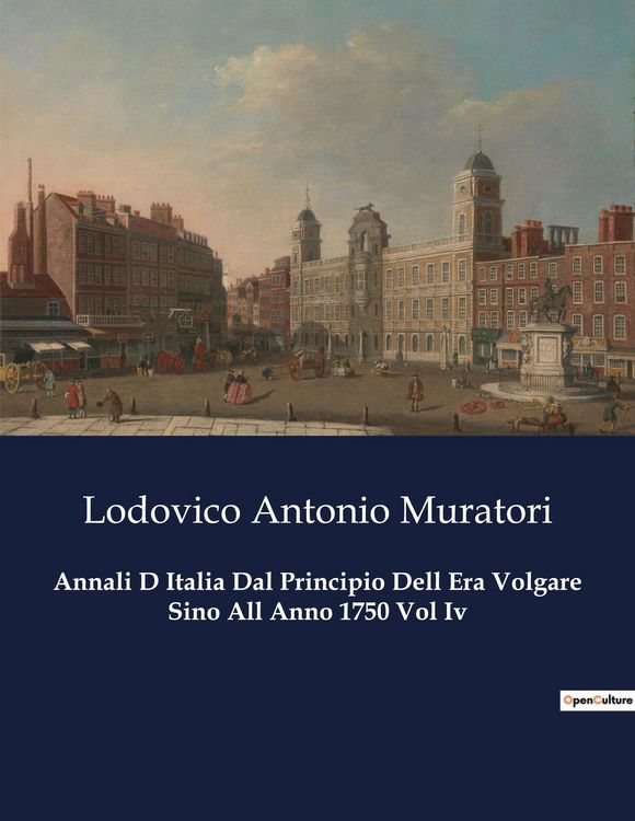 Produktbild: Annali D Italia Dal Principio Dell Era Volgare Sino All Anno 1750 Vol Iv