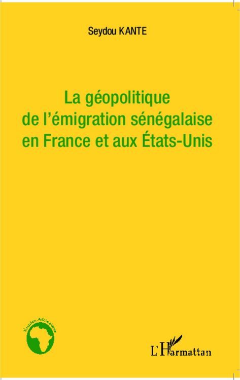 Produktbild: La g&eacute;opolitique de l'&eacute;migration s&eacute;n&eacute;galaise en France et aux Etat-Unis