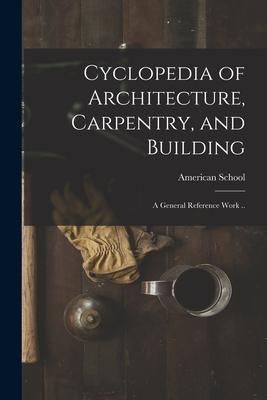 Produktbild: Cyclopedia of Architecture, Carpentry, and Building; a General Reference Work ..