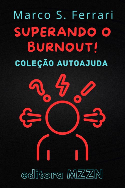 Produktbild: Superando o Burnout! : Um Guia Pr&aacute;tico para Diagn&oacute;stico e Tratamento (Cole&ccedil;&atilde;o MZZN Autoajuda, #4)