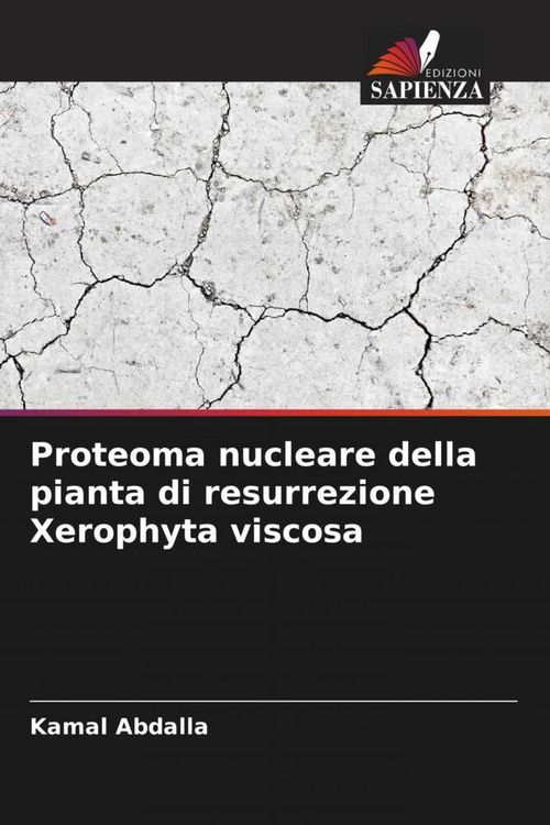 Produktbild: Proteoma nucleare della pianta di resurrezione Xerophyta viscosa