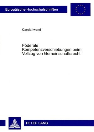 Produktbild: Foederale Kompetenzverschiebungen beim Vollzug von Gemeinschaftsrecht