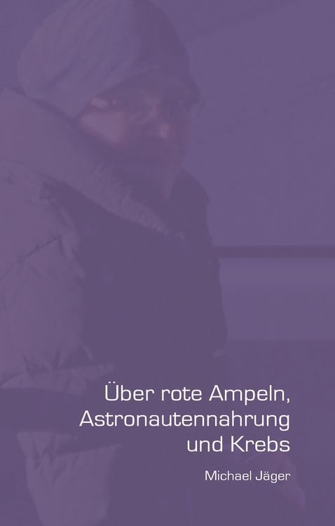 Produktbild: &Uuml;ber rote Ampeln, Astronautennahrung und Krebs