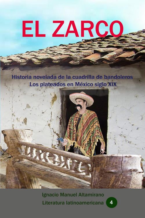 Produktbild: El zarco Historia novelada de la cuadrilla de bandoleros Los plateados en M&eacute;xico siglo XIX (Historia de los pa&iacute;ses latinoamericanos, #75)