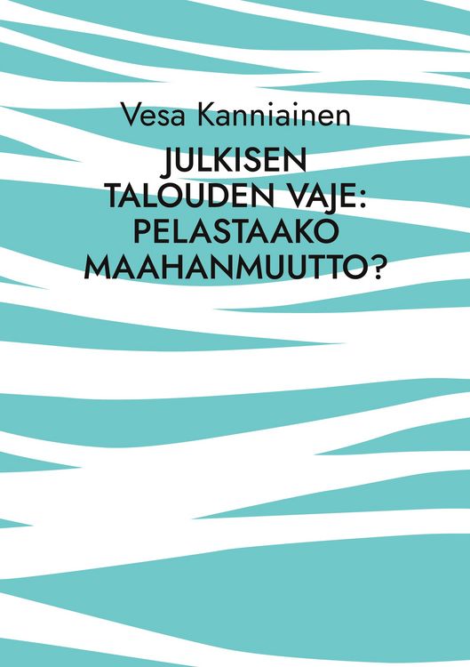 Produktbild: Julkisen talouden vaje: pelastaako maahanmuutto?