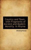 Produktbild: Country and Town, with Fragments of Ancient and Modern Morality. in Rhyme
