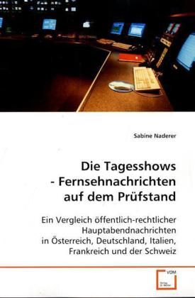 Produktbild: Naderer, S: Die Tagesshows - Fernsehnachrichten auf dem Pr&uuml;f